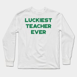 Luckiest Teacher Ever St. Patrick's Day Long Sleeve T-Shirt